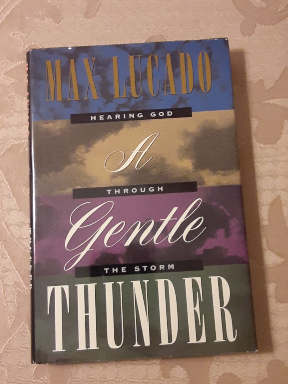 Max Lucado A Gentle Thunder Hearing God Through The Storm Hardback Book